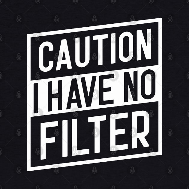 Caution I Have No Filter by Dojaja